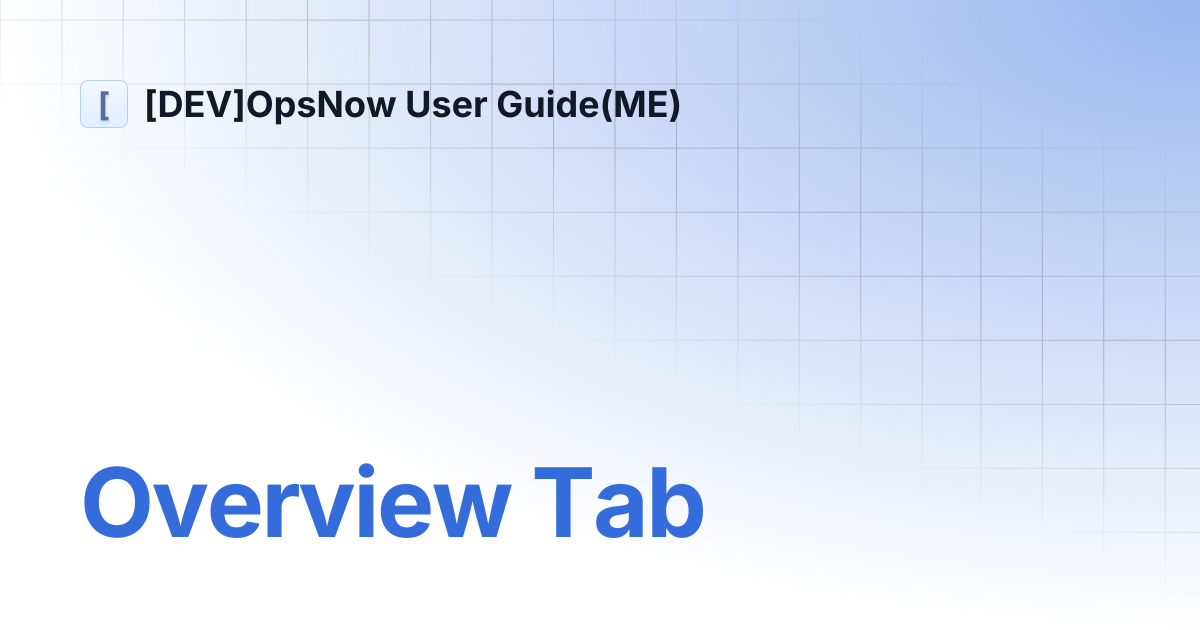 Overview Tab | [DEV]OpsNow User Guide(ME)