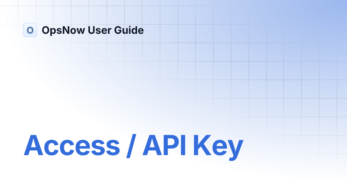 Access / API Key | OpsNow User Guide