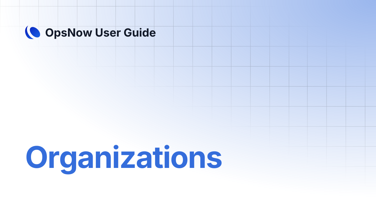 Organizations | OpsNow User Guide